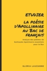 Etudier la poesie d'Apollinaire au Bac de francais : Analyse des poemes indispensables pour le Bac - Book
