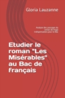 Etudier le roman "Les Miserables" au Bac de francais : Analyse des passages du roman de Hugo indispensables pour le Bac - Book