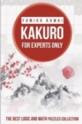 Kakuro For Experts Only : The Best Logic and Math Puzzles Collection - Book
