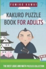 Kakuro Puzzle Book For Adults : The Best Logic and Math Puzzles Collection - Book