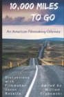 10,000 Miles to Go : An American Filmmaking Odyssey - Book
