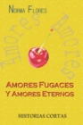 Amores Fugaces Y Amores Eternos : Historias Cortas - Book