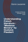 Understanding french literature : "Madame Bovary" by Gustave Flaubert: Analysis of the key passages of the novel - Book