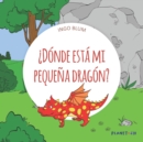 ?Donde esta mi pequena dragon? : Spanish Picture Book - Book