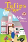 Tulips Too Late : A Flower Shop Mystery Novella - Book