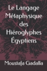 Le Langage Metaphysique des Hieroglyphes Egyptiens - Book