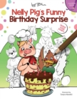 Nelly Pig's Funny Birthday Surprise : Coloring Book With Text - Book