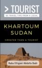 Greater Than a Tourist- Khartoum Sudan : 50 Travel Tips from a Local - Book