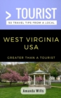Greater Than a Tourist- West Virginia USA : 50 Travel Tips from a Local - Book