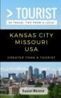 Greater Than a Tourist- Kansas City Missouri : 50 Travel Tips from a Local - Book