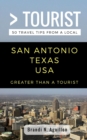 Greater Than a Tourist- San Antonio Texas USA : 50 Travel Tips from a Local - Book