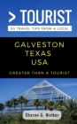 Greater Than a Tourist- Galveston Texas USA : 50 Travel Tips from a Local - Book