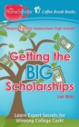 Getting the Big Scholarships : Learn Expert Secrets for Winning College Cash! - Book
