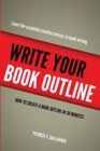 Write Your Book Outline : How to Create Your Book Outline in 30 Minutes - Book