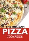 Passion for Pizza : 50 Easy-to-Follow Delicious Recipes for the Whole Family - Book
