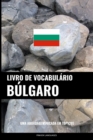Livro de Vocabulario Bulgaro : Uma Abordagem Focada Em Topicos - Book