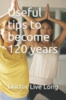 Useful tips to become 120 years - Book