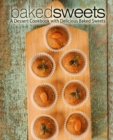 Baked Sweets : A Dessert Cookbook with Delicious Baked Sweets - Book