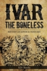 Ivar The Boneless : Myths Legends & History - Book