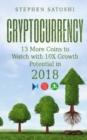Cryptocurrency : 13 More Coins to Watch with 10X Growth Potential in 2018 - Book