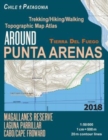 Around Punta Arenas Trekking/Hiking/Walking Topographic Map Atlas Tierra Del Fuego Chile Patagonia Magallanes Reserve Laguna Parrillar Cabo/Cape Froward 1 : 50000: Trails, Hikes & Walks - Book