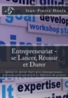 Entrepreneuriat - se Lancer, Reussir et Durer : Savoir et Savoir-faire pour Entrepreneurs, Aspirants entrepreneurs et Porteurs de projets - Book