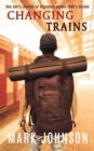 Changing Trains : One boy's journey of discovery across 1980s Europe - Book