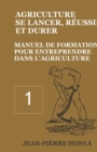 Agriculture - se Lancer, Reussir et Durer - Vol 1 : Manuel de formation pour entreprendre dans l'Agriculture - Book
