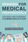 Spanish for Medical Professionals : Essential Spanish Terms and Phrases for Healthcare Providers - Book