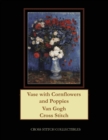 Vase with Cornflowers and Poppies : Van Gogh Cross Stitch Pattern - Book