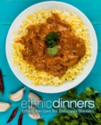 Ethnic Dinners : Ethnic Recipes for Delicious Dinners - Book