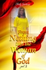 From Nothing into the Woman of God : Part 2 - Book