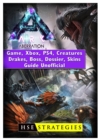 Ark Aberration Game, Xbox, Ps4, Creatures, Drakes, Boss, Dossier, Skins, Guide Unofficial - Book