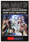 Final Fantasy XIV Online a Realm Reborn Game Guide Unofficial - Book