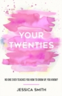Your Twenties : No one ever teaches you how to grow up, you know? - Book