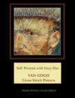 Self Portrait with Grey Hat : Van Gogh Cross Stitch Pattern - Book