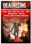 Dead Rising 4 Game, Ps4, Xbox One, DLC, COOP, Multiplayer, Cheats, Heroes, Game Guide Unofficial - Book