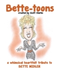 Bette-toons : Bette-toons, a whimsical illustrated tribute to Bette Midler - Book