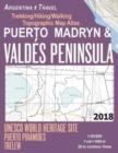 Puerto Madryn & Valdes Peninsula Trekking/Hiking/Walking Topographic Map Atlas UNESCO World Heritage Site Puerto Piramides Trelew Argentina Travel 1 : 95000: Trails, Hikes & Walks Topographic Map - Book