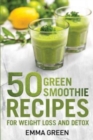 50 Top Green Smoothie Recipes : For Weight Loss and Detox - Book
