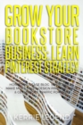 Grow Your Bookstore Business : Learn Pinterest Strategy: How to Increase Blog Subscribers, Make More Sales, Design Pins, Automate & Get Website Traffic for Free - Book