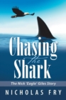 Chasing the Shark : The Nick 'eagle' Giles Story - Book