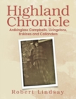 Highland Chronicle : Ardkinglass Campbells, Livingstons, Erskines, and Callanders - Book