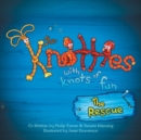 The Knotties with Knots of Fun : The Rescue - Book