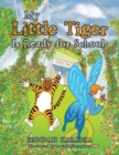My Little Tiger Is Ready for School - Book