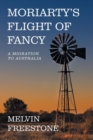 Moriarty's Flight of Fancy : A Migration to Australia - Book