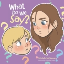 What Do We Say? - Book