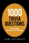 1000 Trivia Questions : Trivia Questions That Are Fun and Challenging - Book