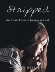 Stripped an Exotic Dancers Journey to God - Book