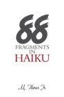 88 Fragments in Haiku - Book